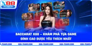 baccarat-x88-kham-pha-tua-game-dinh-cao-duoc-yeu-thich-nhat