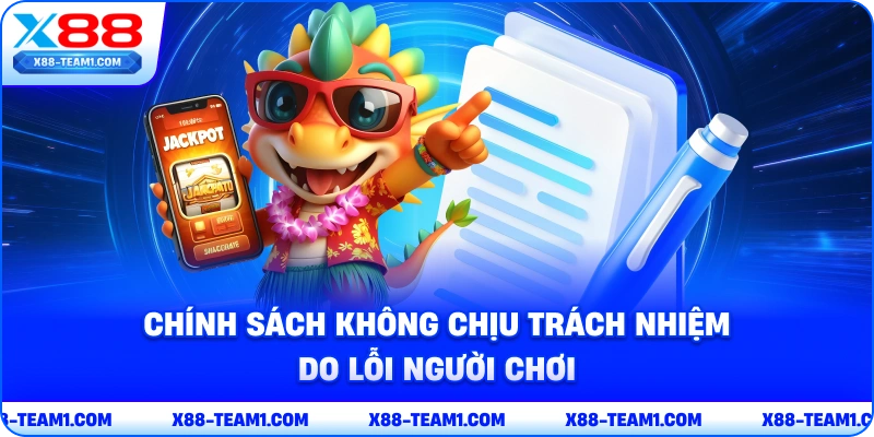 chinh-sach-khong-chiu-trach-nhiem-do-loi-nguoi-choi
