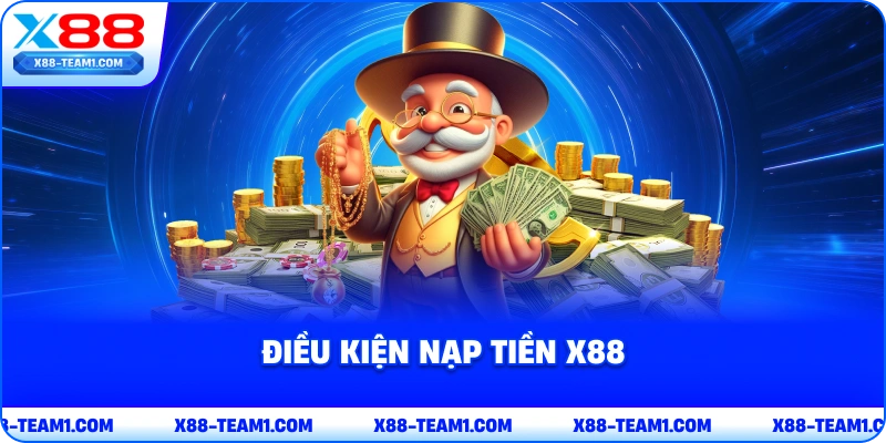 dieu-kien-nap-tien-x88